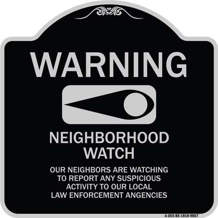 Signmission Designer Series-Warning-Our Neighbors Are Watching Black & Silver, 18" x 18", BS-1818-9867 A-DES-BS-1818-9867